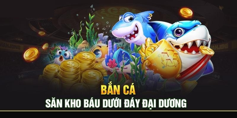 Thế mạnh của siêu phẩm bắn cá xèng