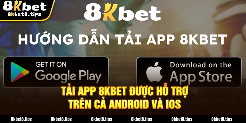 Tải app 8KBET mang đến cho bạn những lợi ích nào