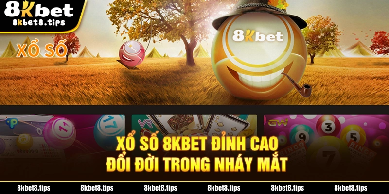 Xổ số 8KBET mang đến cơ hội đổi đời trong tầm tay